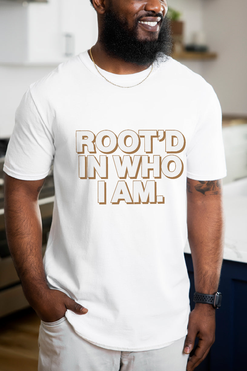 Root'd in Who I Am T-shirt